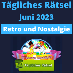 Tagliches Ratsel Juni 2023 Retro und Nostalgie